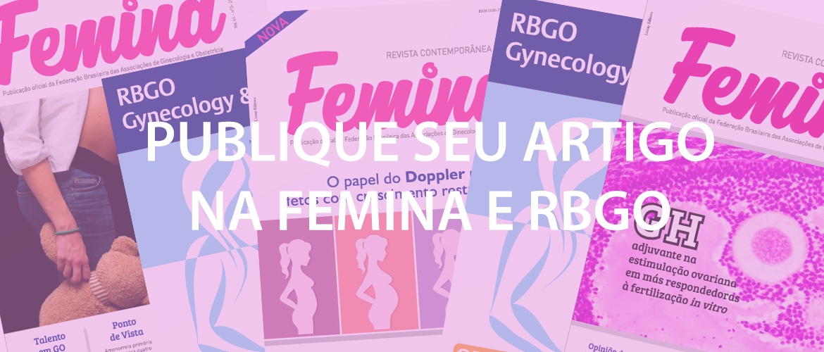 Publique seu artigo nas Revistas FEMINA e RBGO