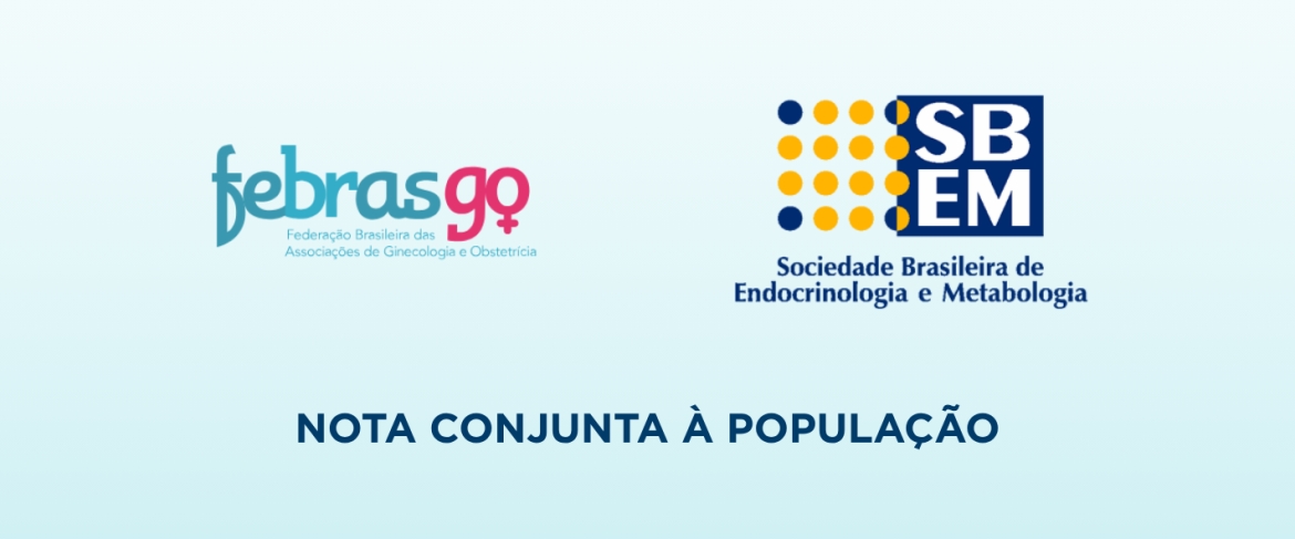 NOTA CONJUNTA À POPULAÇÃO – FEBRASGO E SBEM